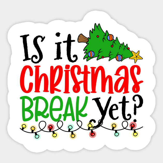 Is it Christmas Break Yet Christmas Sticker by antrazdixonlda